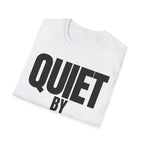 QUIET BY CHOICE T-SHIRT