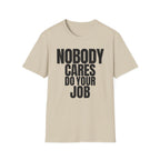 NOBODY CARES DO YOUR JOB T-SHIRT