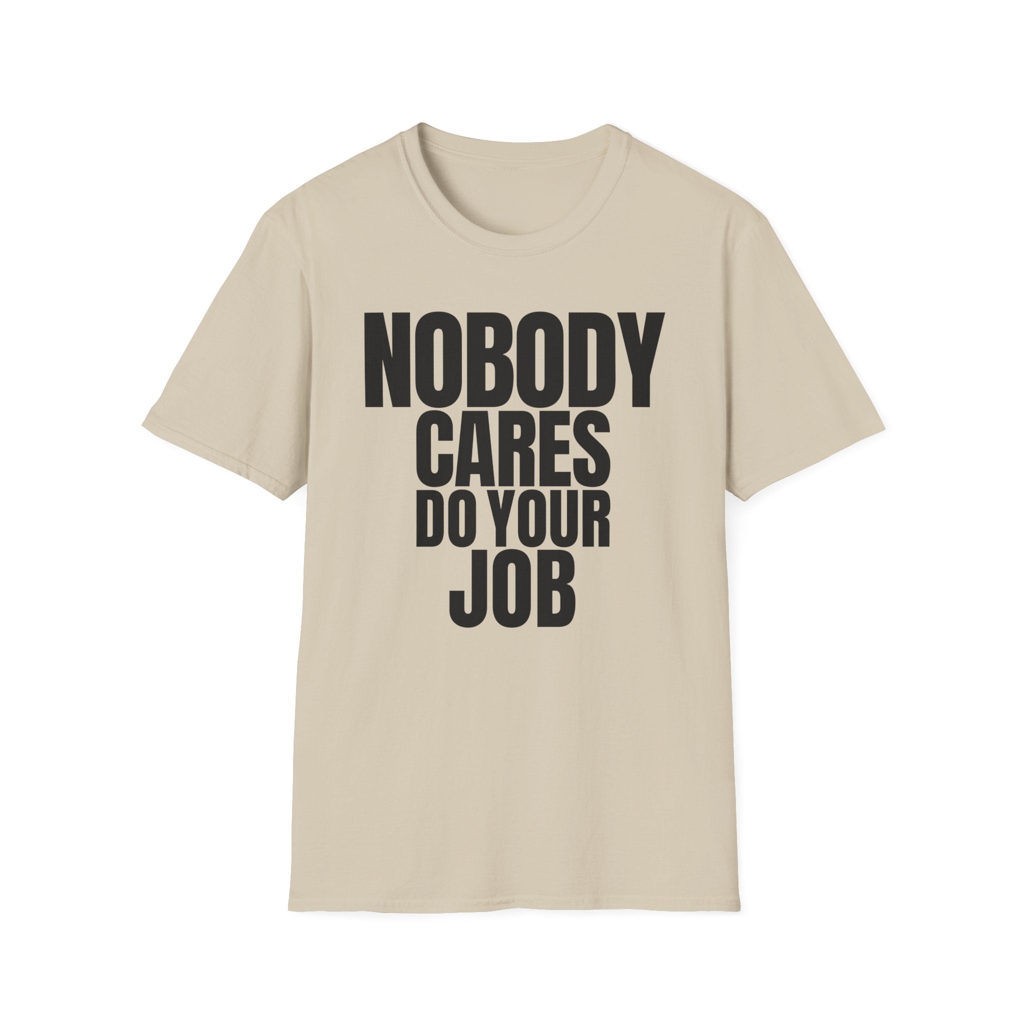 NOBODY CARES DO YOUR JOB T-SHIRT