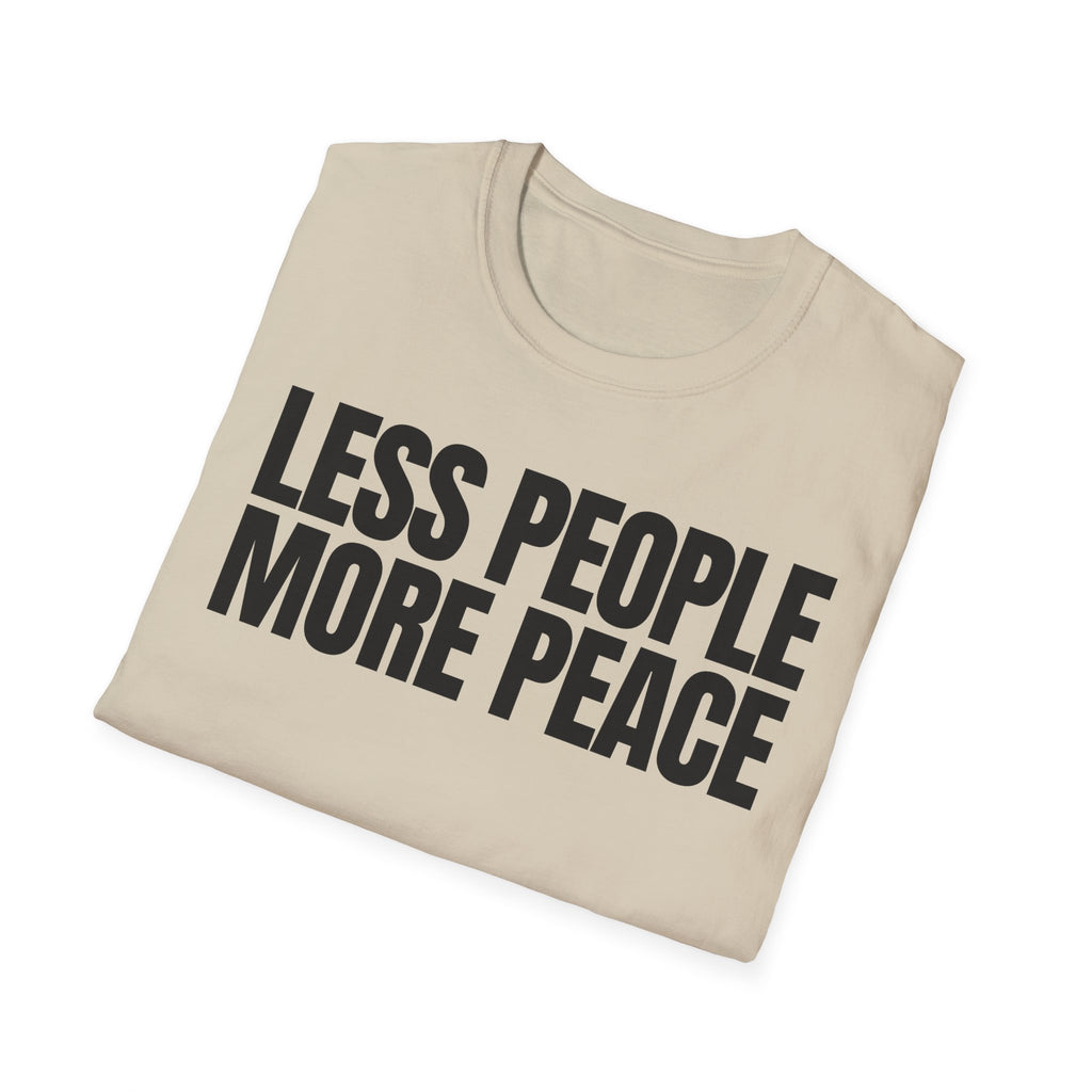 LESS PEOPLE MORE PEACE T-SHIRT