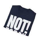 NOT TODAY T-SHIRT