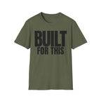 BUILT FOR THIS T-SHIRT
