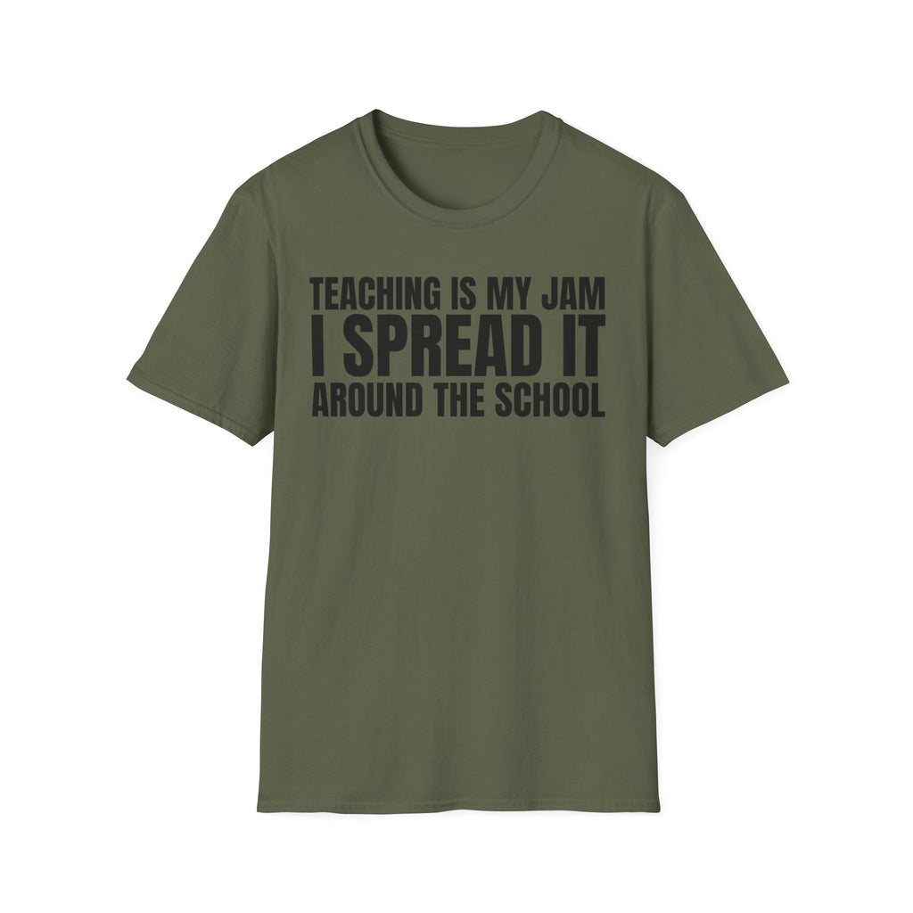 TEACHING IS MY JAM I SPREAD IT AROUND THE SCHOOL T-SHIRT