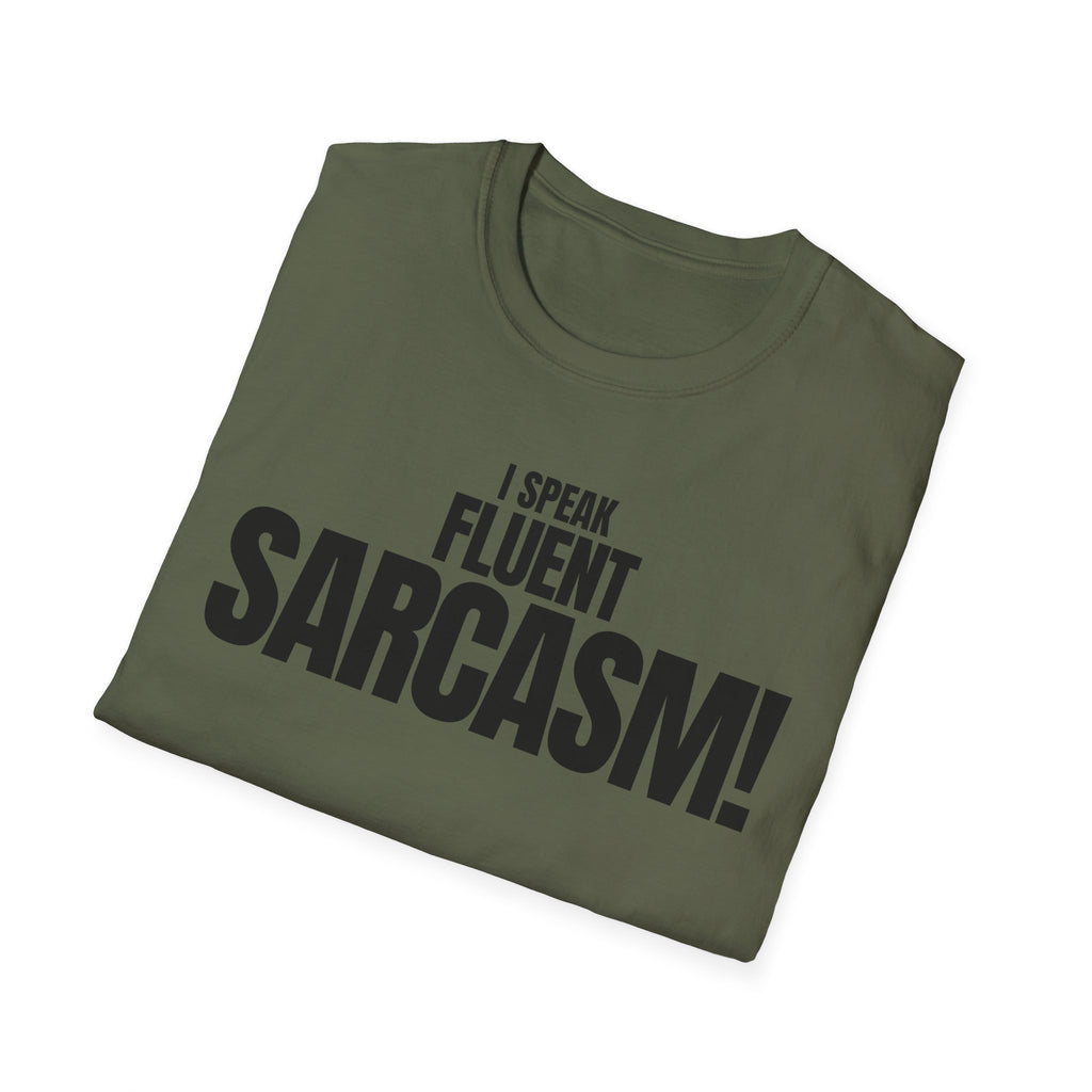 I SPEAK FLUENT SARCASM! T-SHIRT