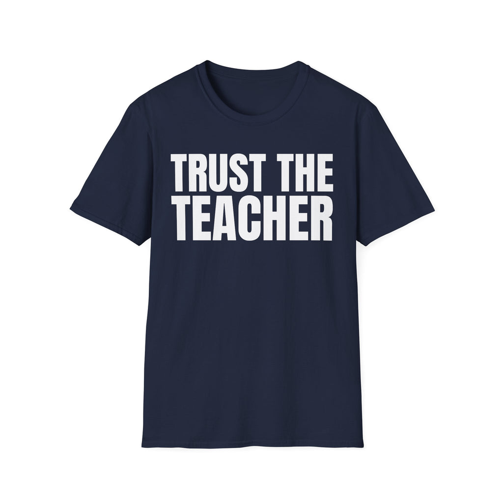 TRUST THE TEACHER T-SHIRT