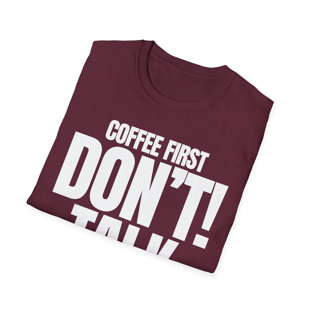COFFEE FIRST DON'T TALK T-SHIRT