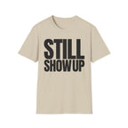 SHOW UP DO IT T-SHIRT