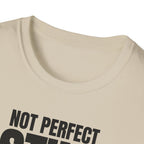 NOT PERFECT STILL RARE T-SHIRT