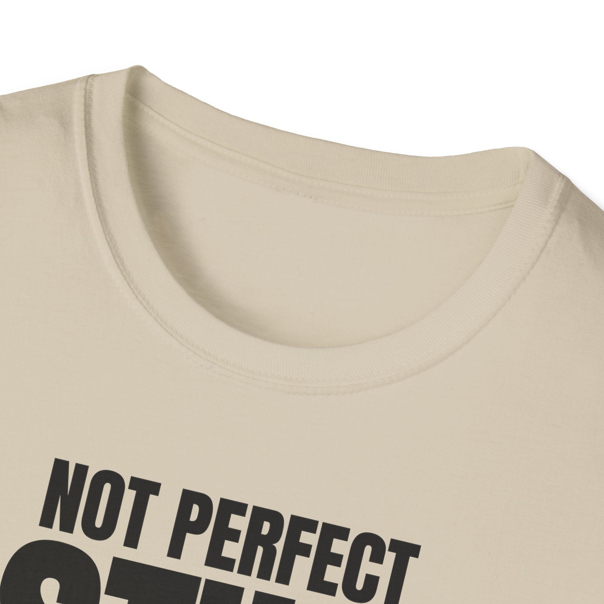 NOT PERFECT STILL RARE T-SHIRT