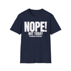 NOPE NOT TODAY (avoiding meetings) T-SHIRT