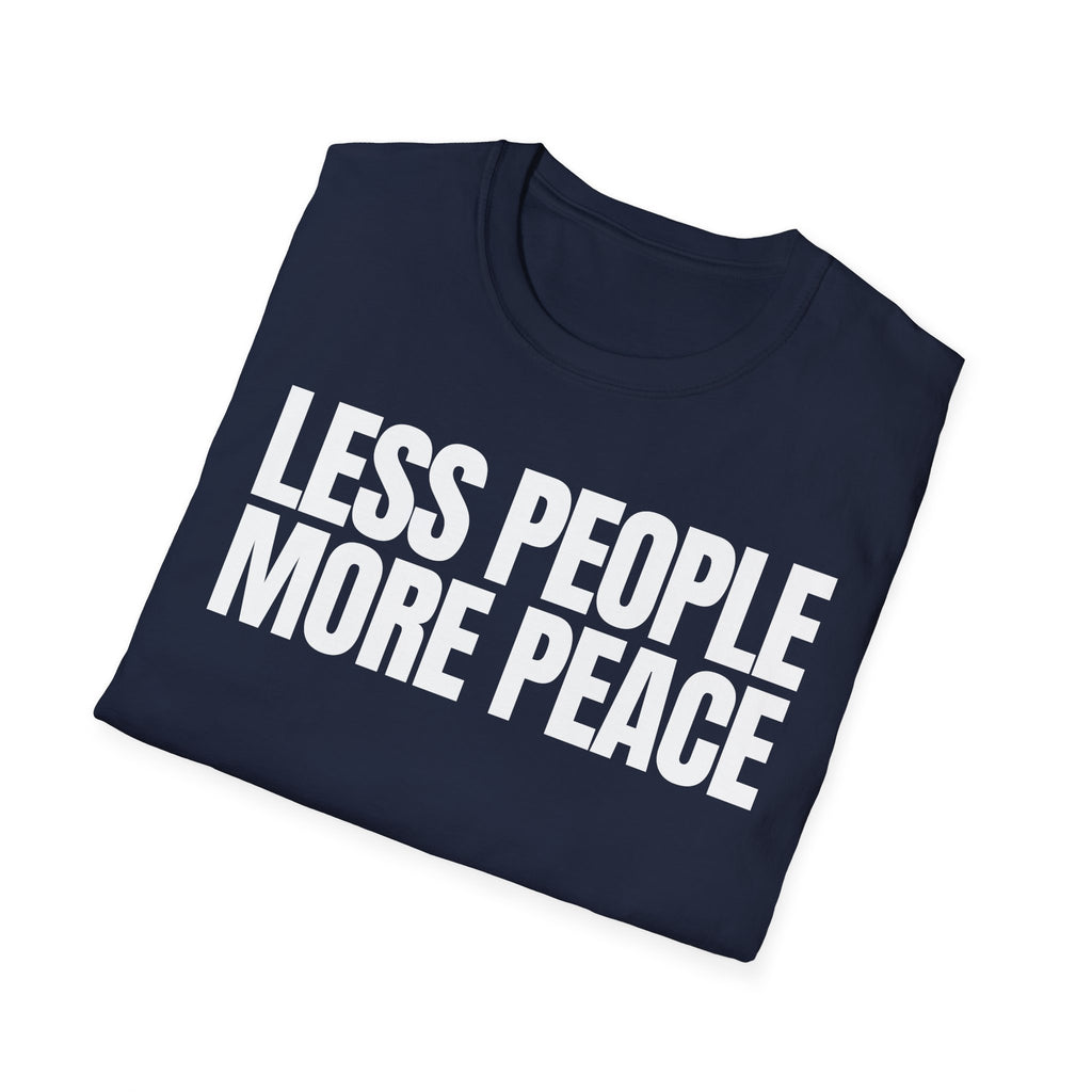 LESS PEOPLE MORE PEACE T-SHIRT