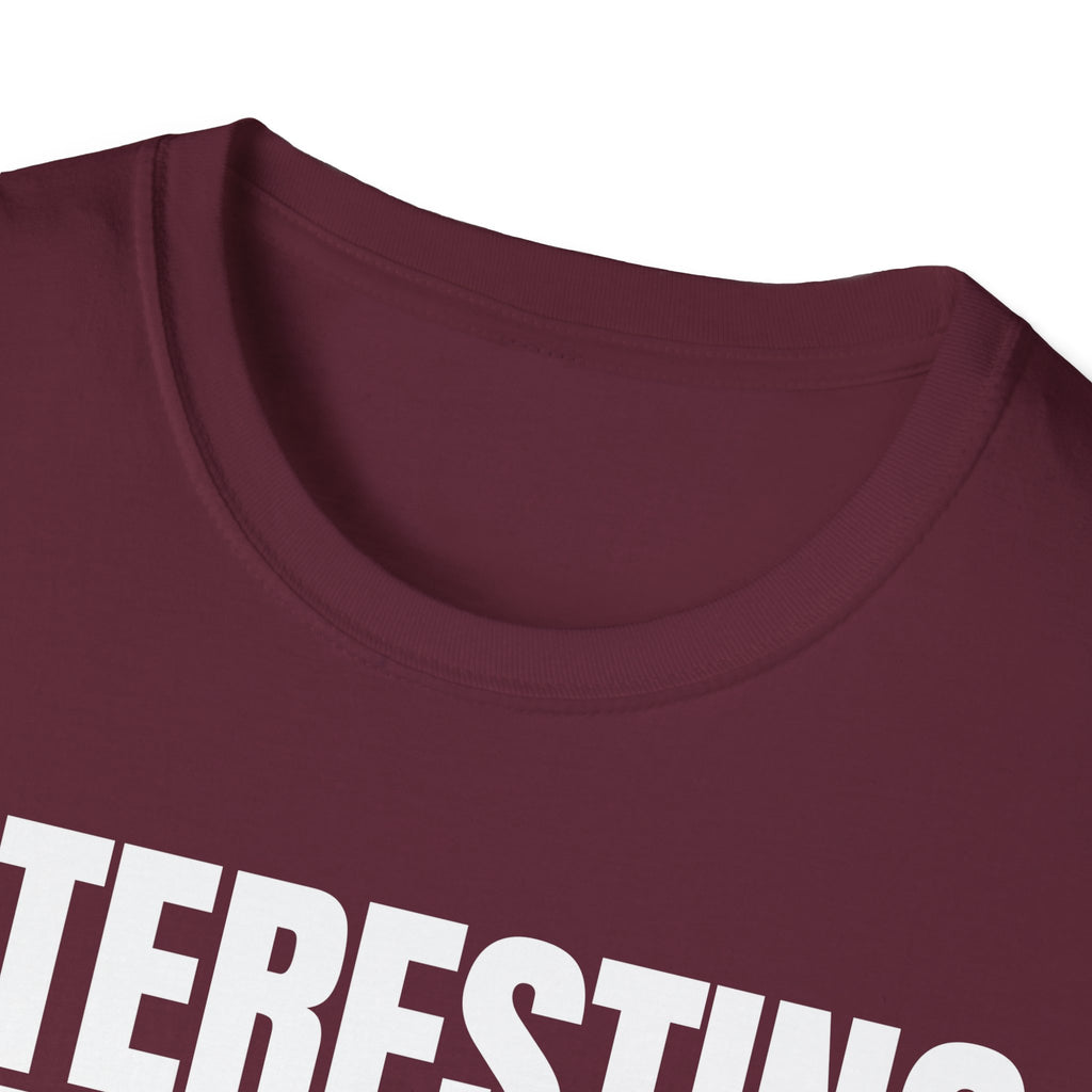 INTERESTING NOT T-SHIRT