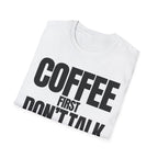 COFFE FIRST DON'T TALK T-SHIRT