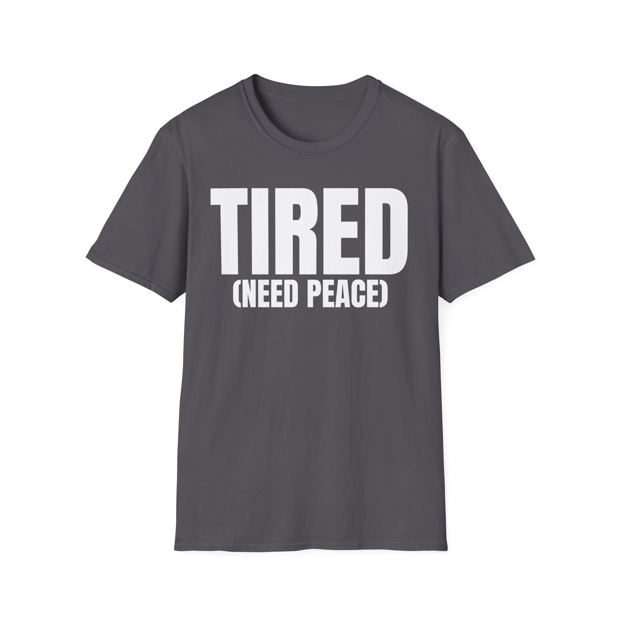 TIRED (NEED PEACE) T-SHIRT