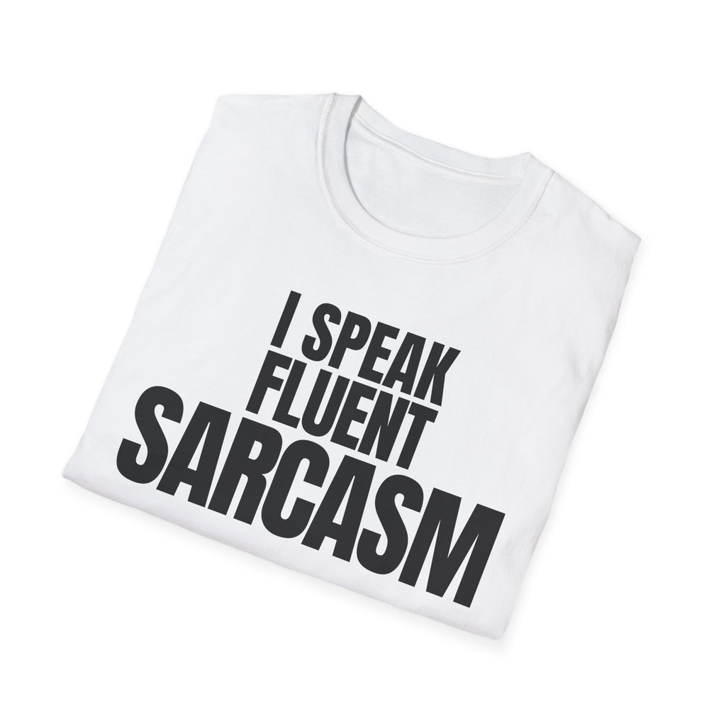 I SPEAK FLUENT SARCASM T-SHIRT