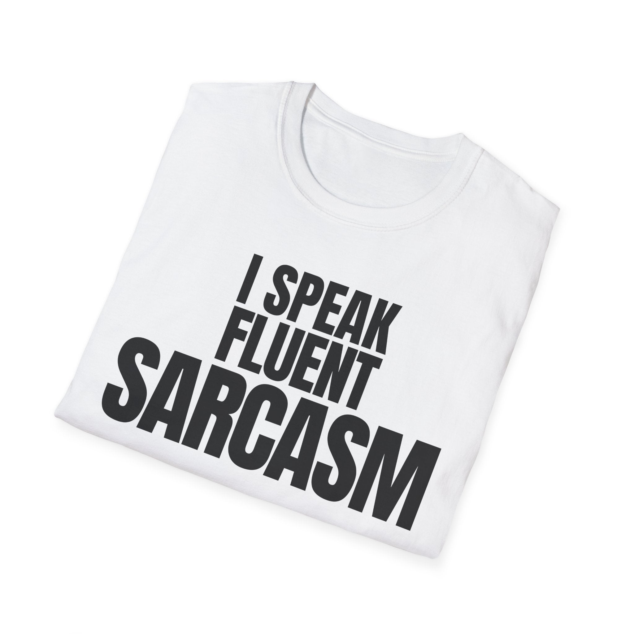 I SPEAK FLUENT SARCASM T-SHIRT