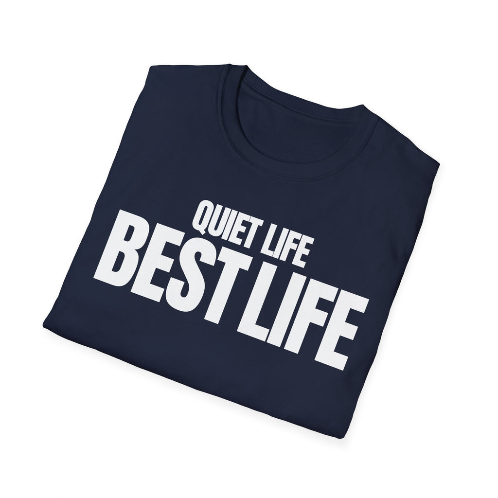 QUIET LIFE BEST LIFE T-SHIRT