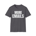 MORE EMAILS T-SHIRT