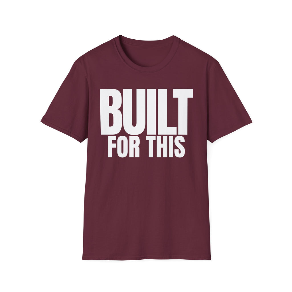 BUILT FOR THIS T-SHIRT