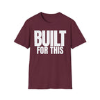 BUILT FOR THIS T-SHIRT