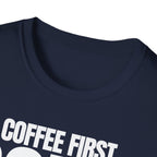 COFFE FIRST DON'T TALK T-SHIRT