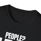 PEOPLE? HARD PASS! T-SHIRT