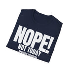 NOPE NOT TODAY avoiding meetings T-SHIRT