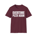 OVERTIME PIZZA AGAIN