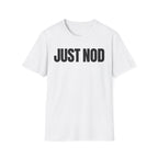 JUST NOD PRETEND YOU UNDERSTAND T-SHIRT