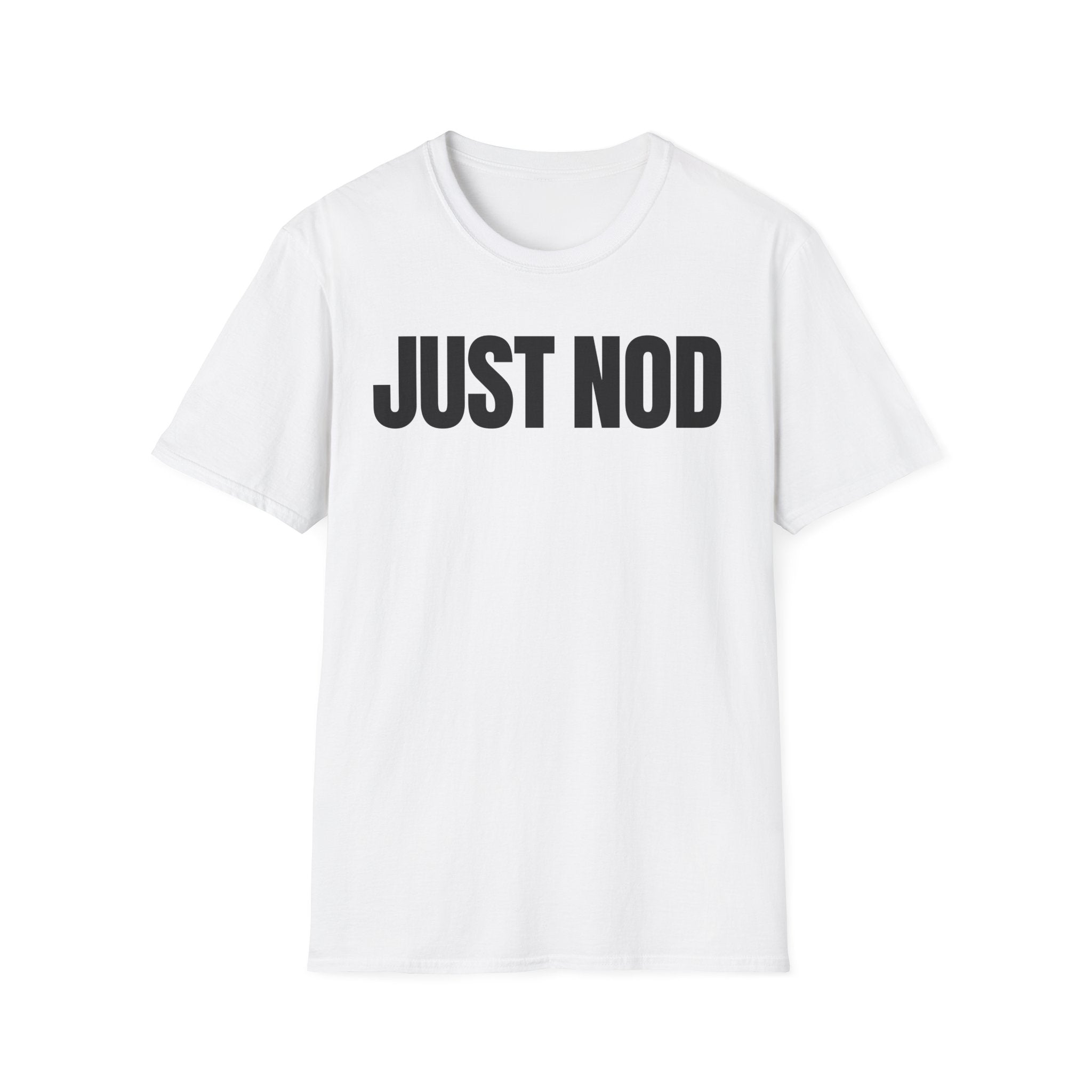 JUST NOD PRETEND YOU UNDERSTAND T-SHIRT