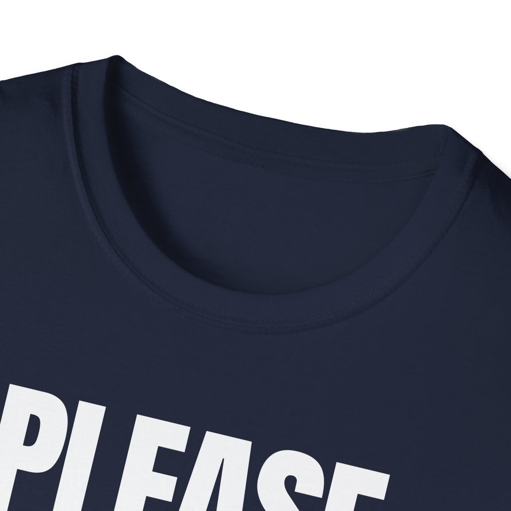 PLEASE BORE SOMEONE ELSE T-SHIRT