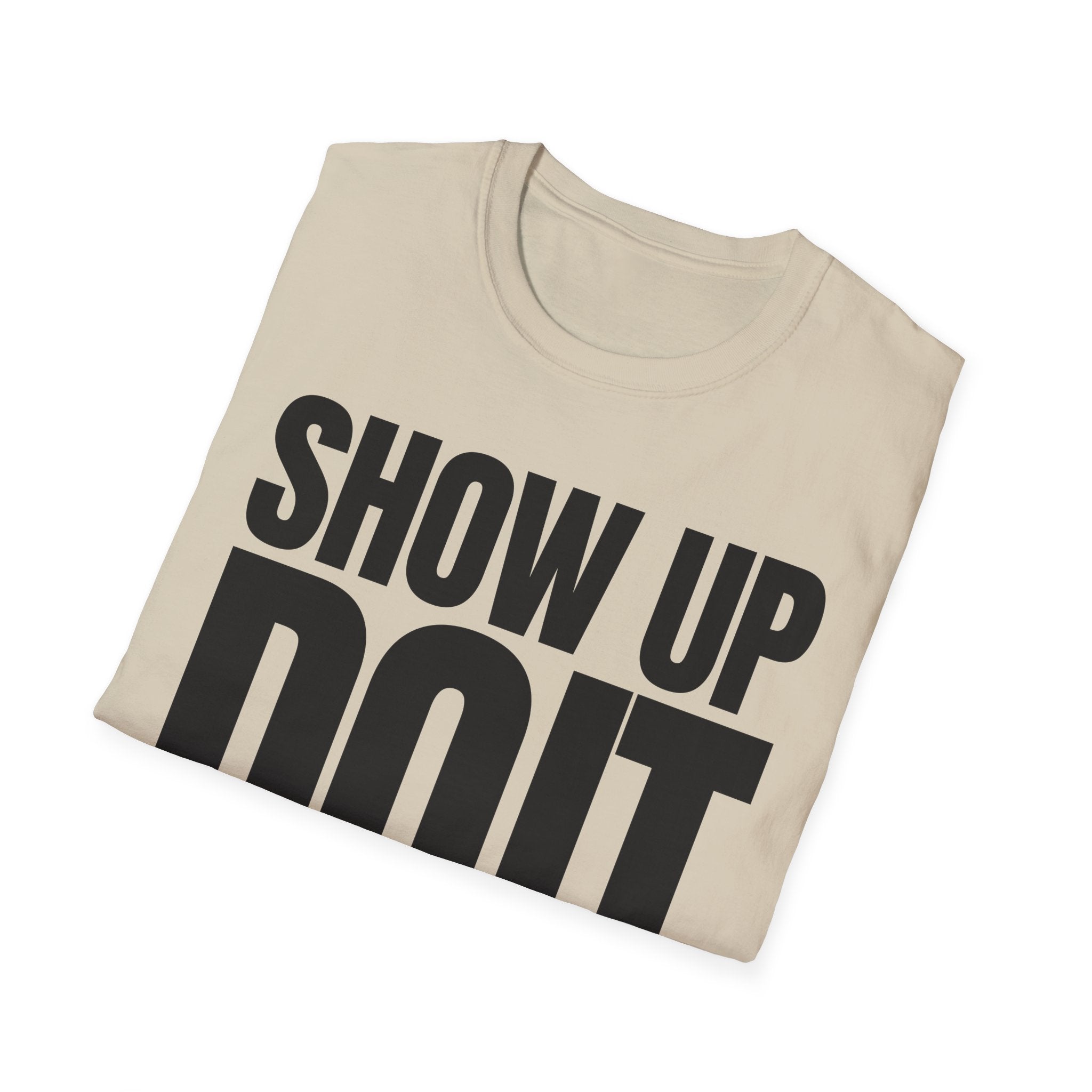 SHOW UP DO IT T-SHIRT