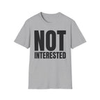 NOT INTERESTED T-SHIRT