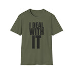 I DEAL WITH IT T-SHIRT
