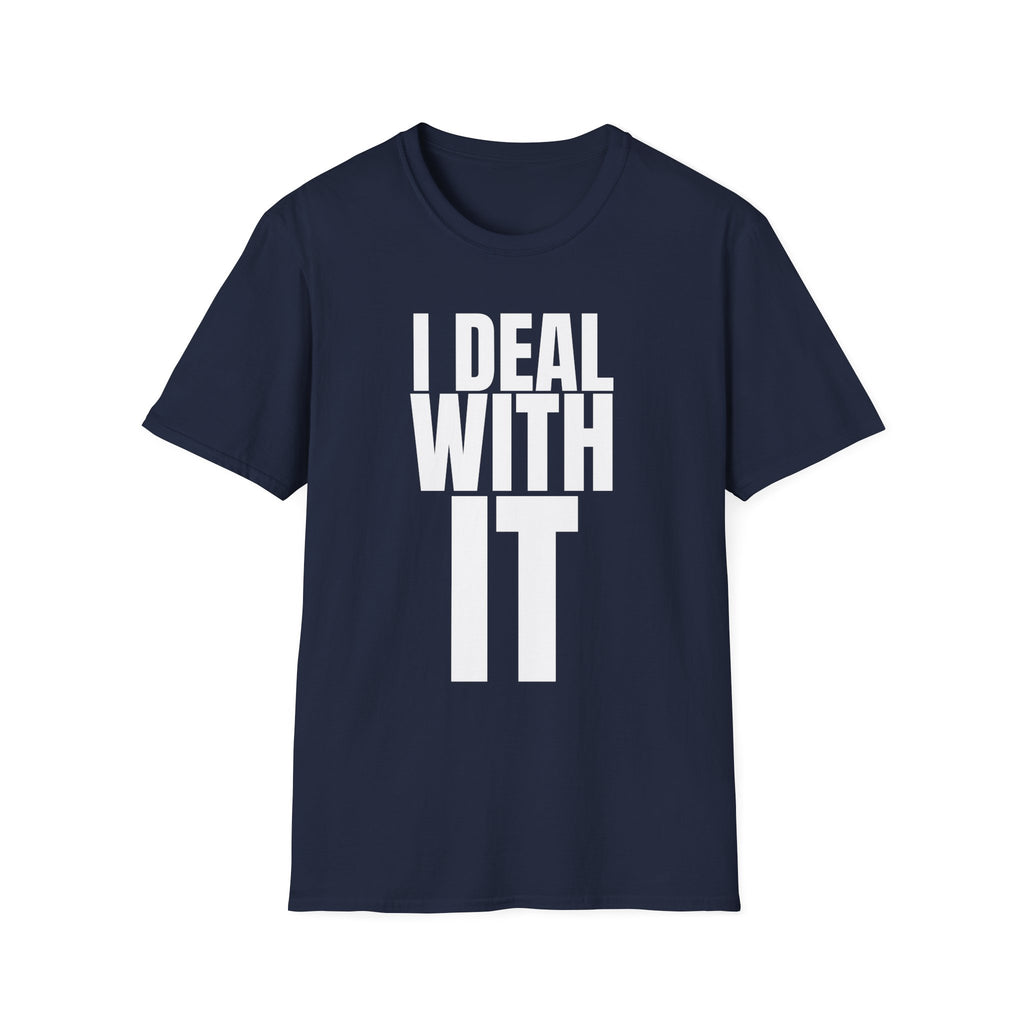I DEAL WITH IT T-SHIRT