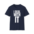 I DEAL WITH IT T-SHIRT