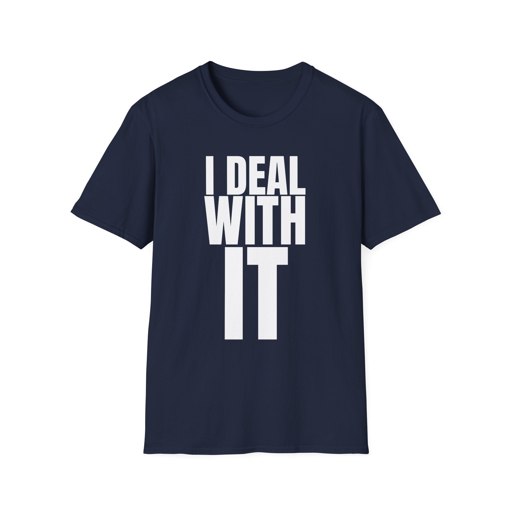 I DEAL WITH IT T-SHIRT