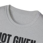 NOT GIVEN EARNED T-SHIRT