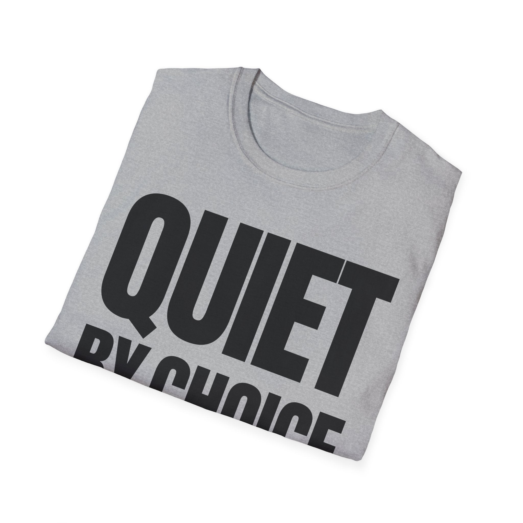 QUIET BY CHOICE T-SHIRT