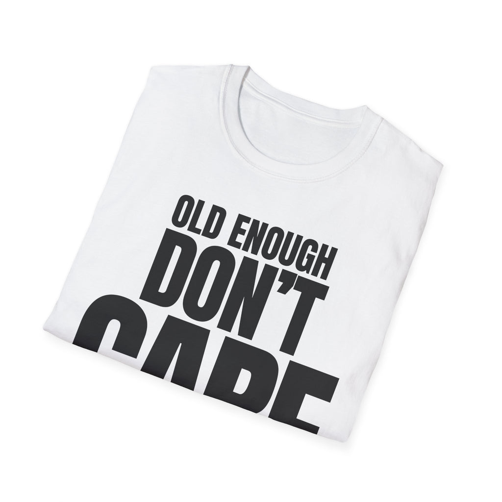 OLD ENOUGH DON'T CARE T-SHIRT