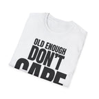 OLD ENOUGH DON'T CARE T-SHIRT
