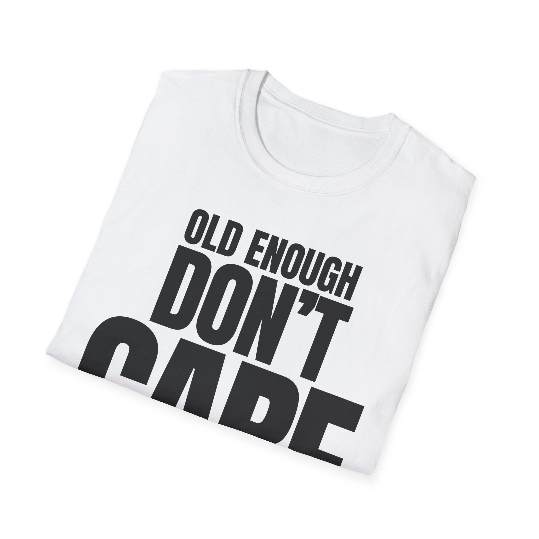 OLD ENOUGH DON'T CARE T-SHIRT
