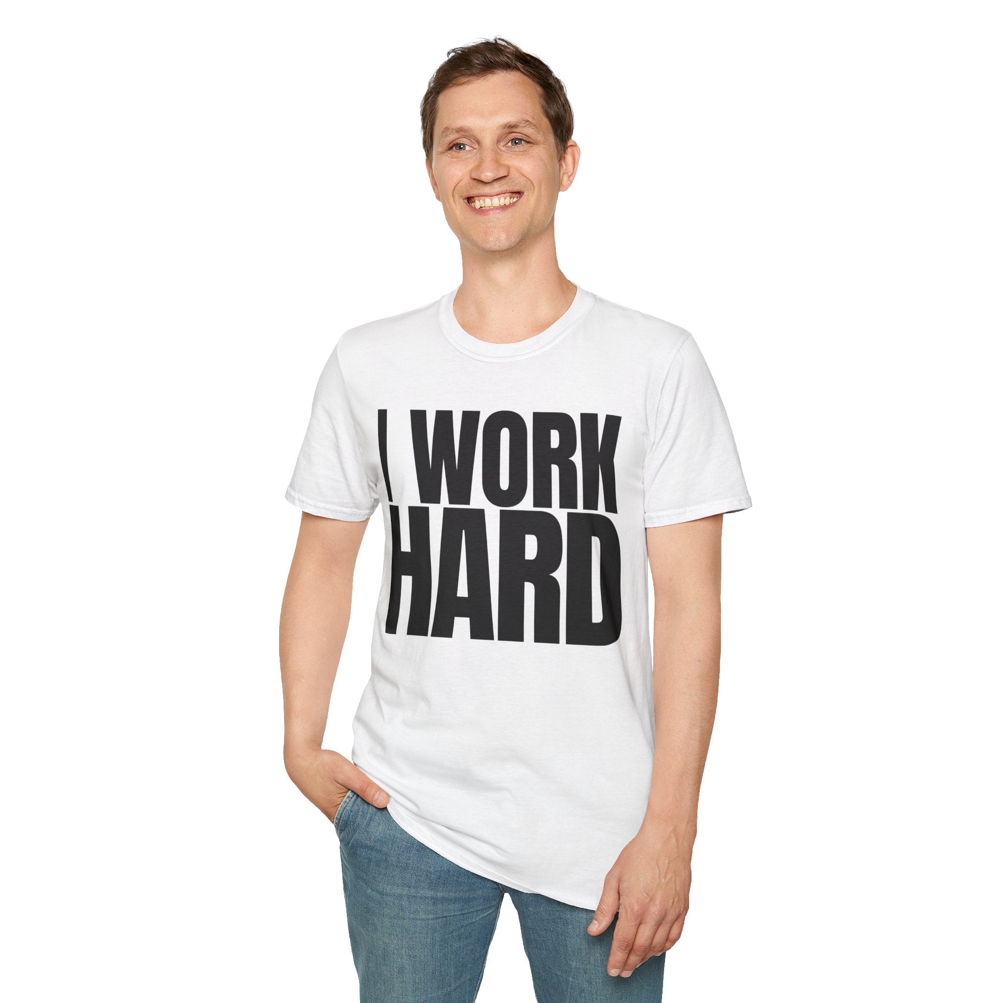 I WORK HARD T-SHIRT