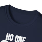NO ONE ASKED T-SHIRT
