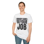 NOBODY CARES DO YOUR JOB T-SHIRT