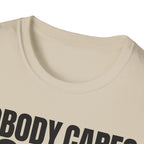 NOBODY CARES DO YOUR JOB T-SHIRT
