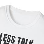 LESS TALK MORE WORK T-SHIRT