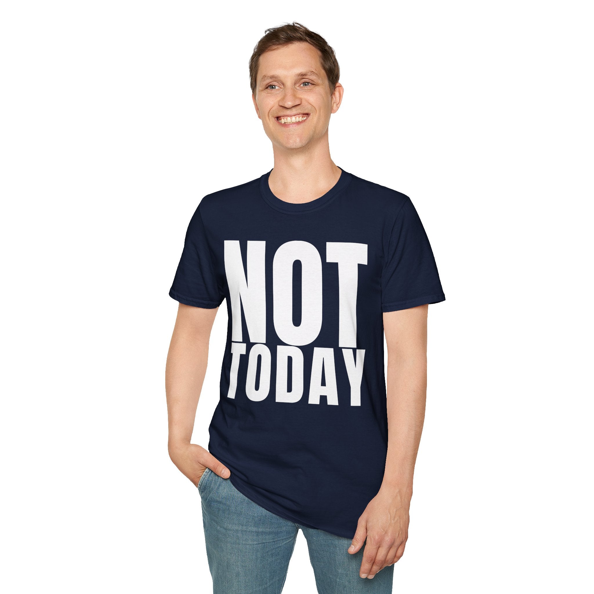 NOT TODAY T-SHIRT