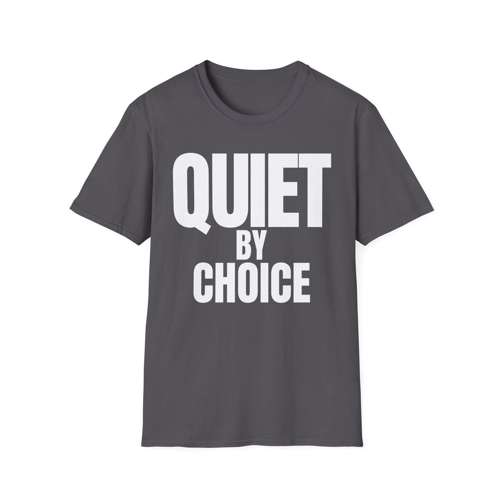 QUIET BY CHOICE T-SHIRT