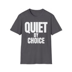 QUIET BY CHOICE T-SHIRT